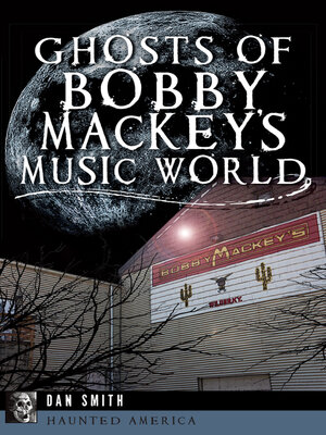 cover image of Ghosts of Bobby Mackey's Music World